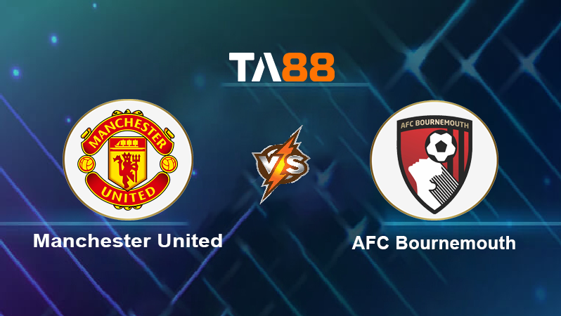 Soi kèo Manchester United vs AFC Bournemouth