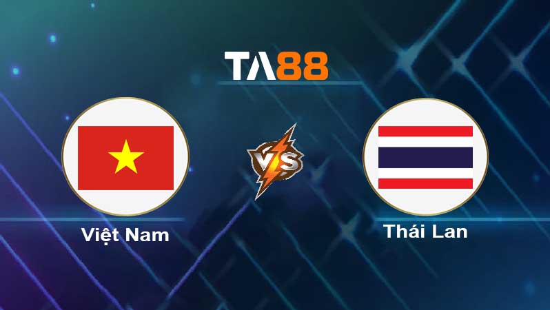 Soi kèo Việt Nam vs Thái Lan 