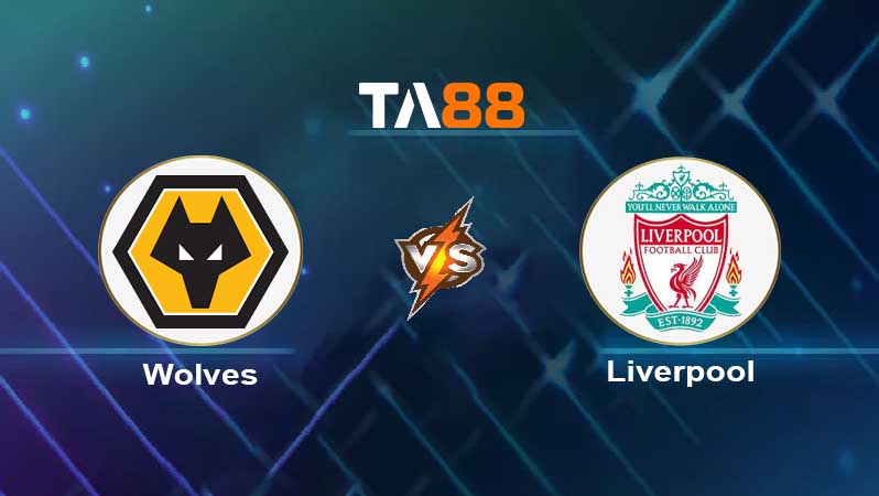 Soi kèo Wolverhampton Wanderers vs Liverpool FC