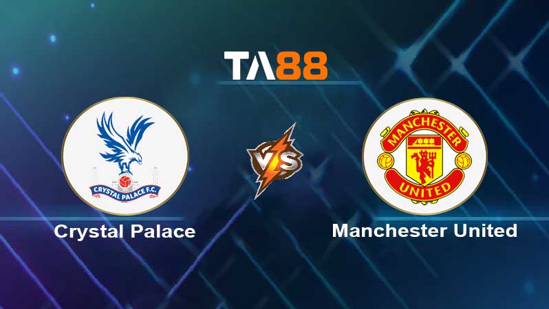 Soi kèo Crystal Palace FC vs Manchester United FC