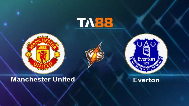 Soi kèo Manchester United vs Everton FC 