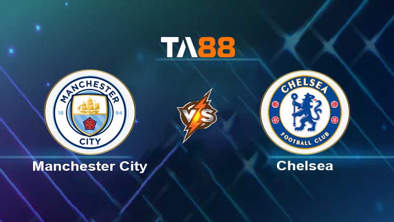 Soi kèo Manchester City FC vs Chelsea FC 