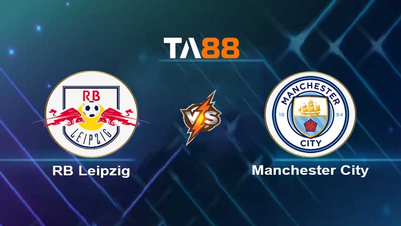 Soi kèo RB Leipzig vs Manchester City 