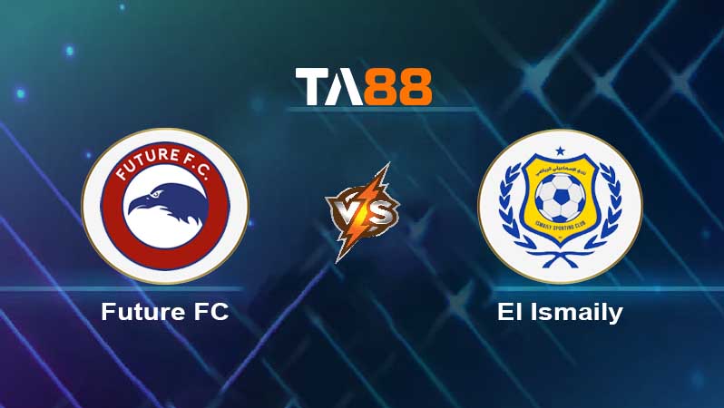 Soi kèo Future FC vs El Ismaily 