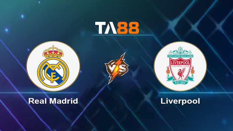 Soi kèo Real Madrid vs Liverpool