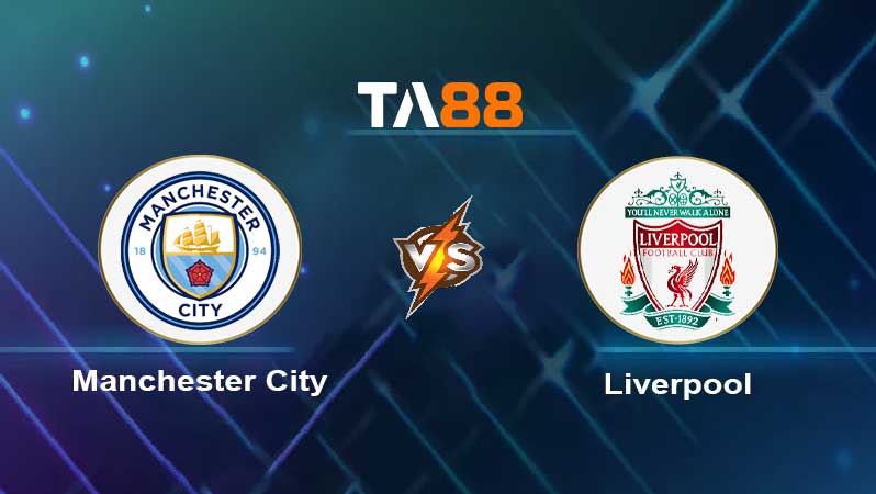 Soi kèo Manchester City vs Liverpool 