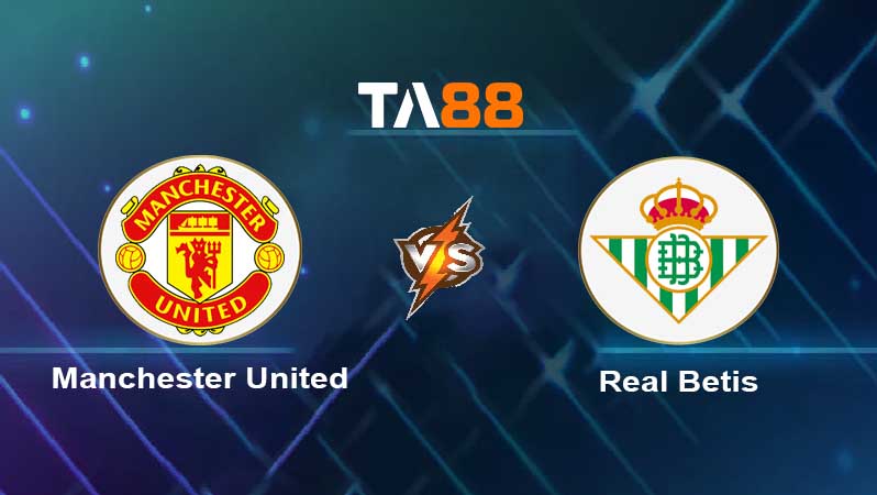 Soi kèo Manchester United vs Real Betis