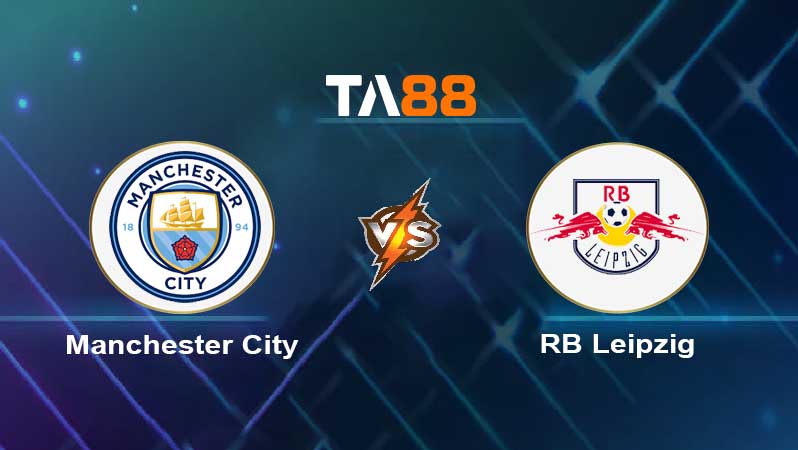 Soi kèo Manchester City vs RB Leipzig 