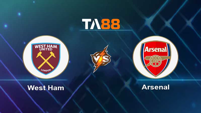 Soi kèo West Ham United vs Arsenal 