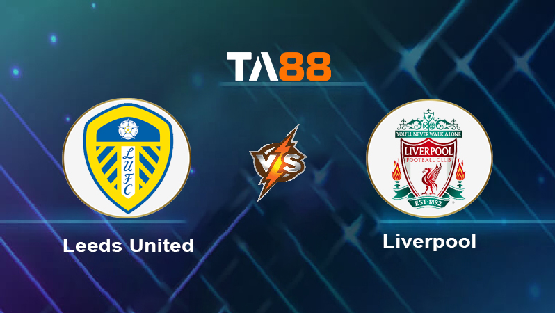 Soi kèo Leeds United vs Liverpool 