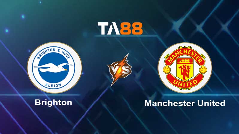 Soi kèo Brighton & Hove Albion vs Manchester United 