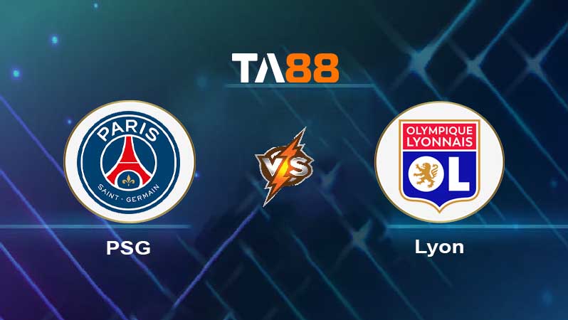 Soi kèo Paris Saint Germain vs Olympique Lyon 