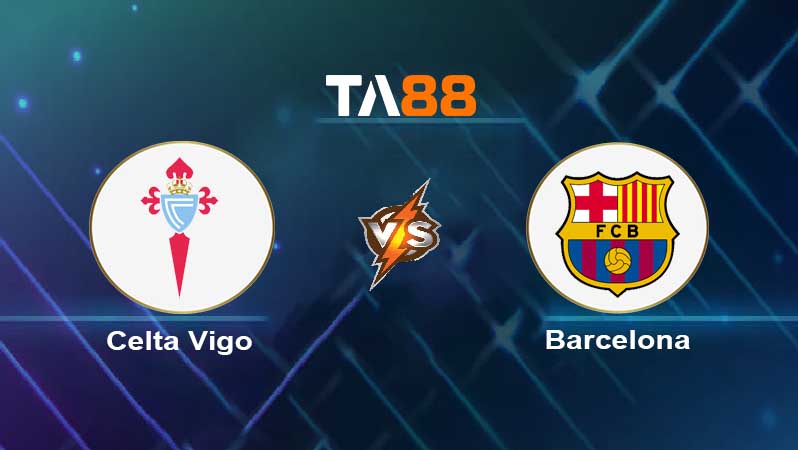 Soi kèo Celta de Vigo vs Barcelona 