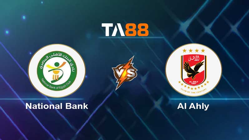 Soi kèo National Bank vs Al Ahly 