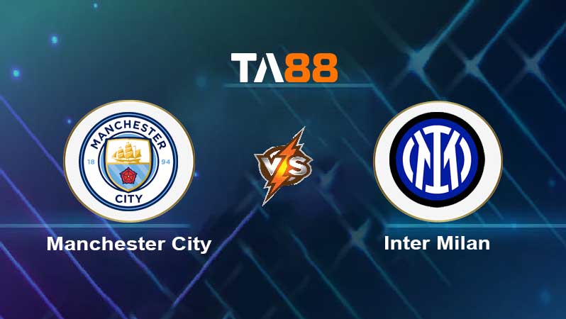 Soi kèo Manchester City vs Inter Milan 