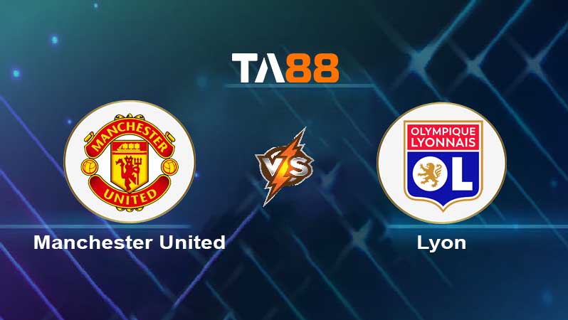 Soi kèo Manchester United vs Olympique Lyonnais 