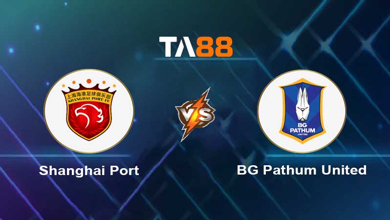 Soi kèo Shanghai Port vs BG Pathum United