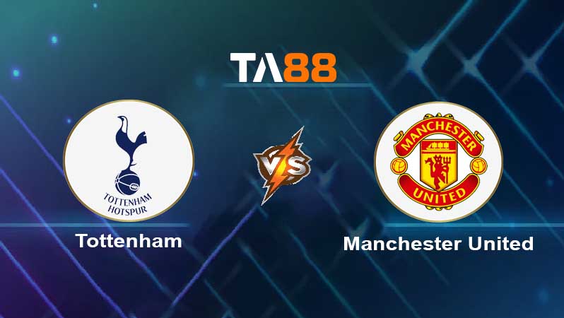 Soi kèo Tottenham Hotspur vs Manchester United 
