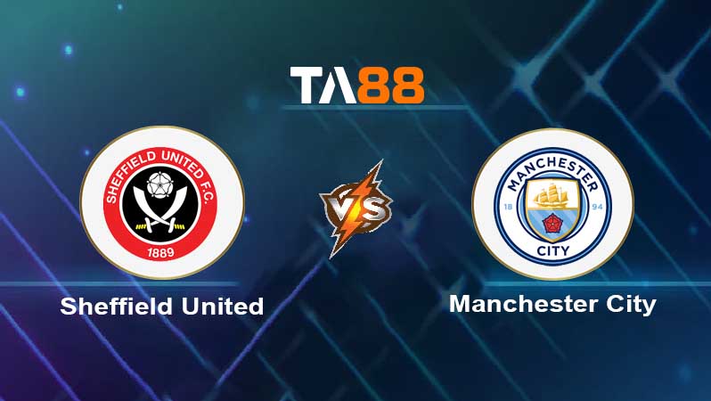 Soi kèo Sheffield United vs Manchester City 
