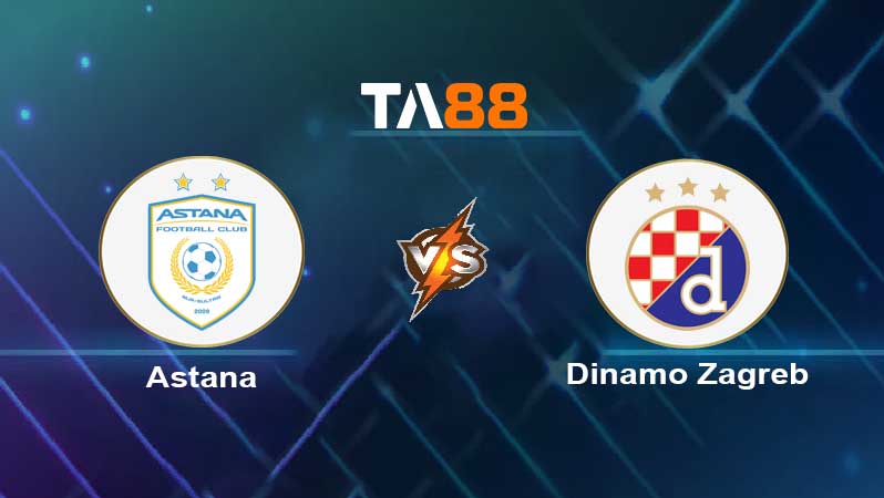 Soi kèo Astana vs Dinamo Zagreb 