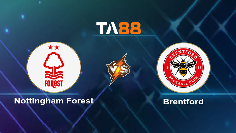 Soi kèo Nottingham Forest vs Brentford 