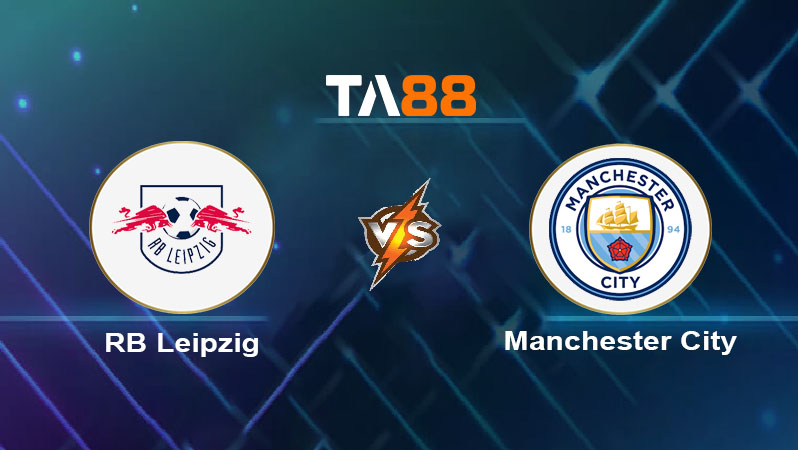 Soi kèo RB Leipzig vs Manchester City 