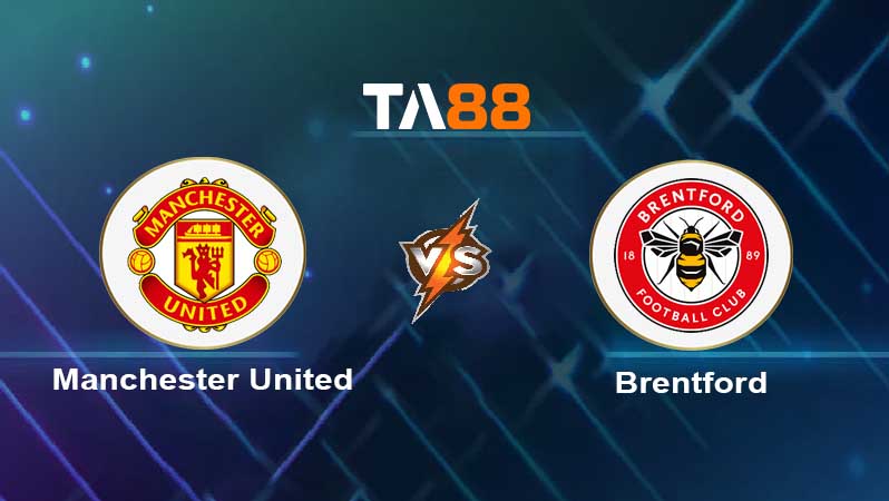 Soi kèo Manchester United vs Brentford 