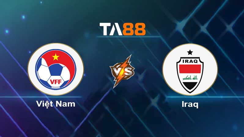Soi kèo Việt Nam vs Iraq 