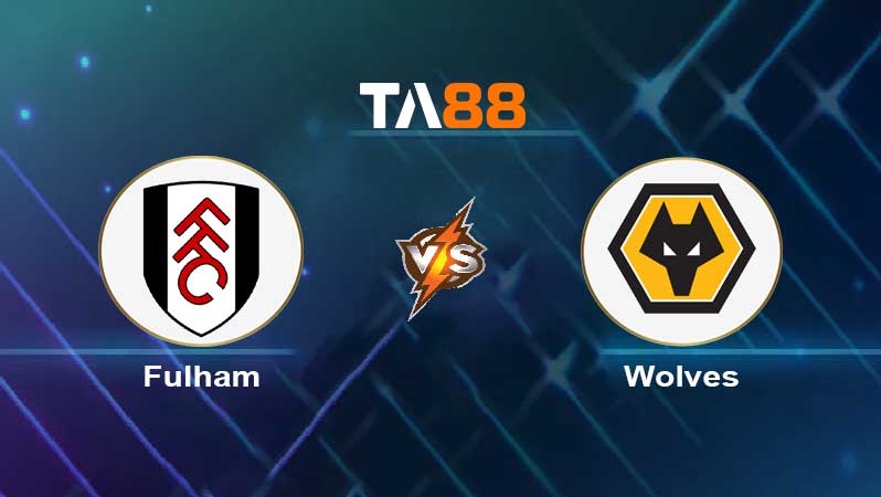 Soi kèo Fulham vs Wolverhampton Wanderers 