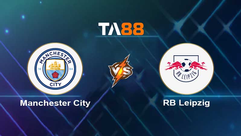Soi kèo Manchester City vs RB Leipzig 
