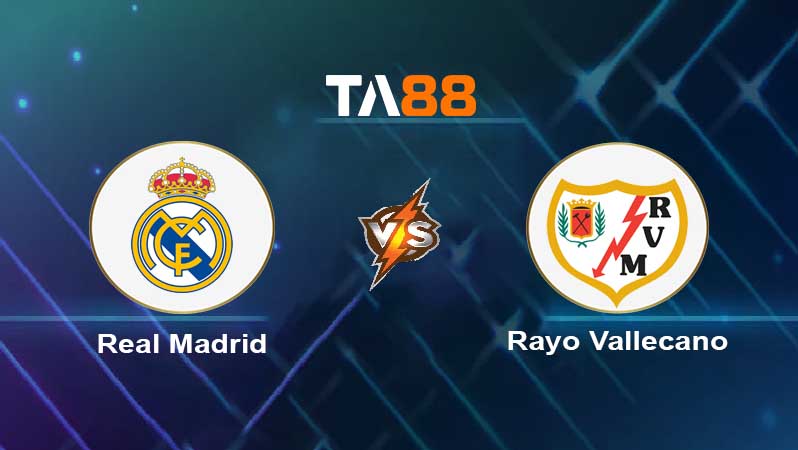 Soi kèo Real Madrid vs Rayo Vallecano 