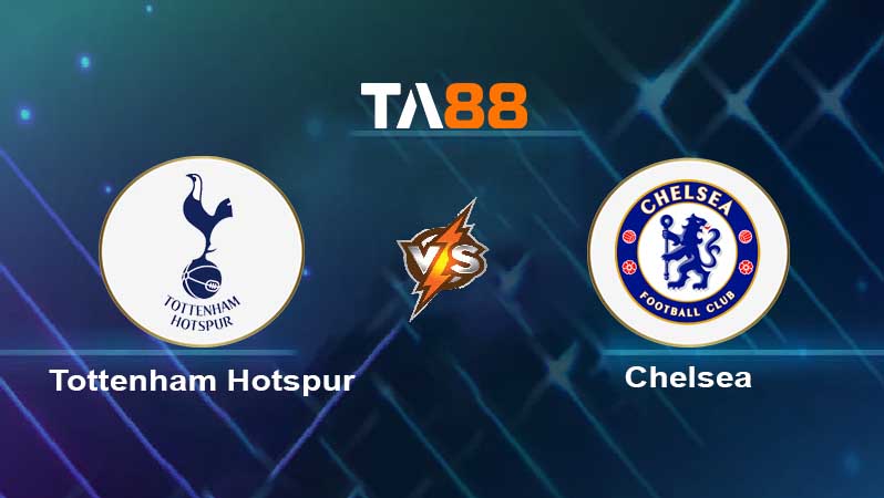 Soi kèo Tottenham Hotspurs vs Chelsea 