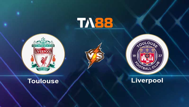 Soi kèo Toulouse vs Liverpool 