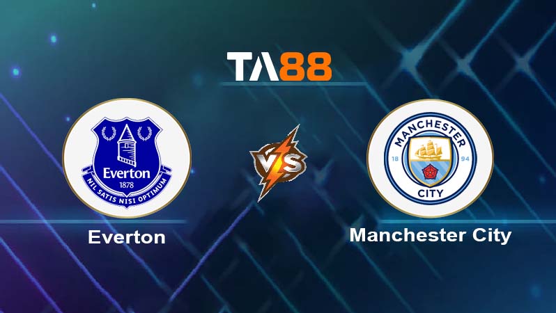 Soi kèo Everton FC vs Manchester City 