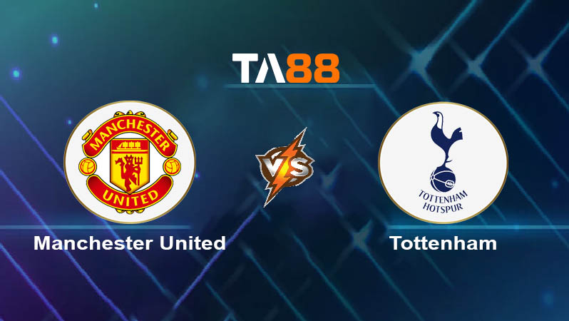 Soi kèo Manchester United vs Tottenham 