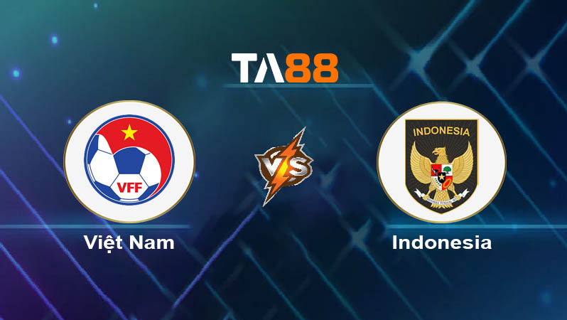 Soi kèo Việt Nam vs Indonesia 