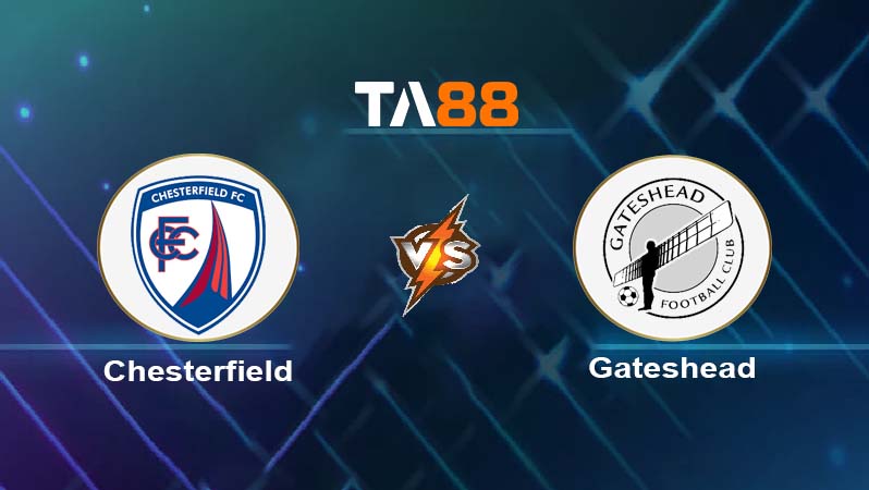 Soi kèo Chesterfield vs Gateshead 