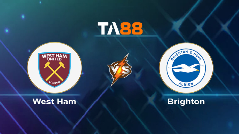 Soi kèo West Ham United vs Brighton & Hove Albion 