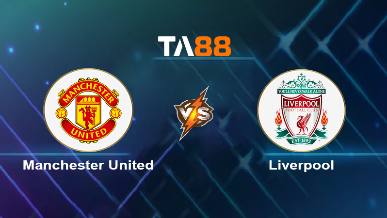 Soi kèo Manchester United vs Liverpool 