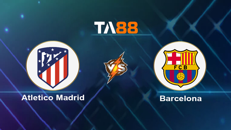 Soi kèo Atletico Madrid vs Barcelona 