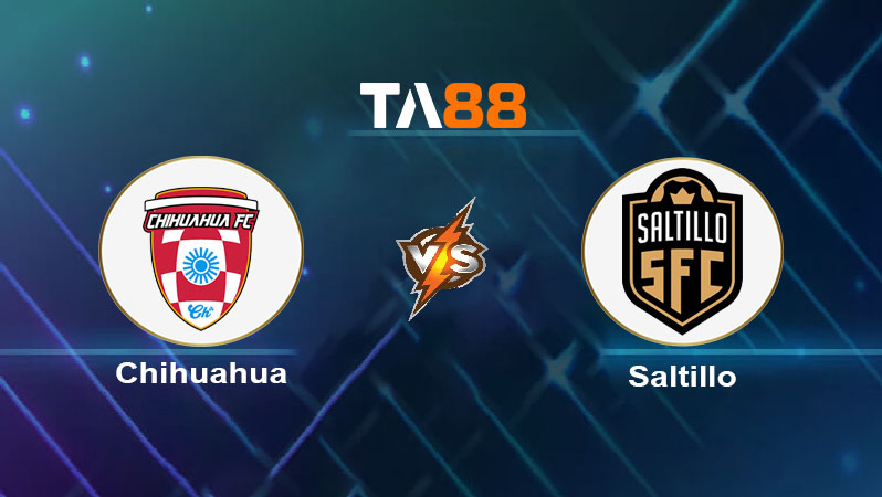 Soi kèo Chihuahua vs Saltillo 