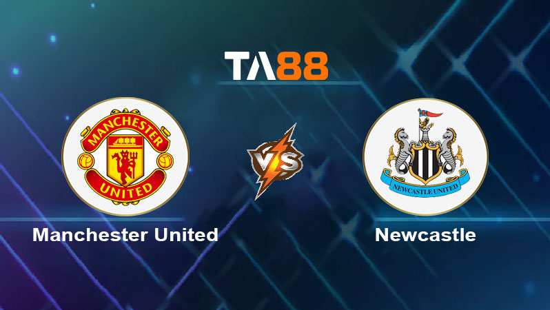 Soi kèo Manchester United vs Newcastle United 