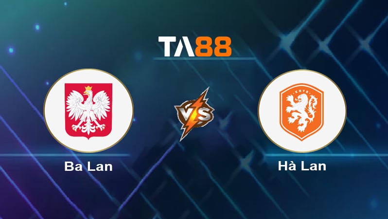Soi kèo Ba Lan vs Hà Lan 