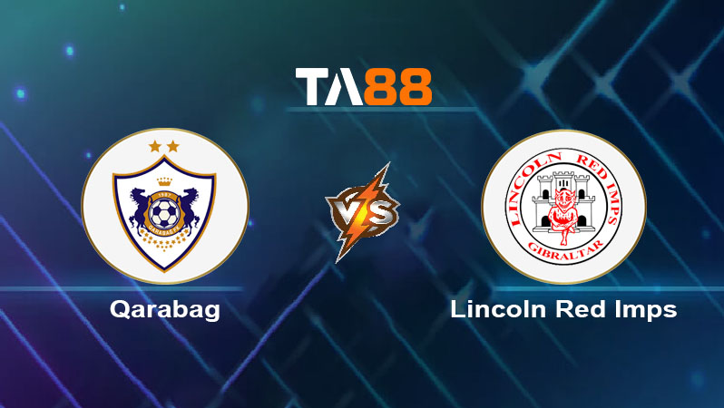 Soi kèo Qarabag vs Lincoln Red Imps 