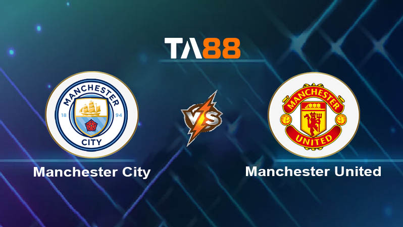 Soi kèo Manchester City vs Manchester United 