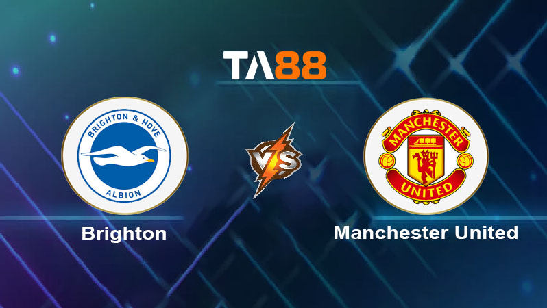 Soi kèo Brighton & Hove Albion vs Manchester United 