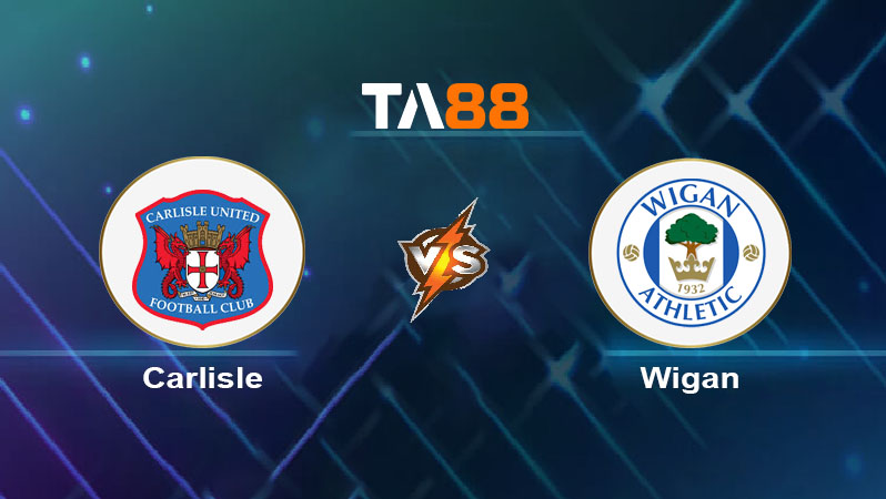 Soi kèo Carlisle vs Wigan 