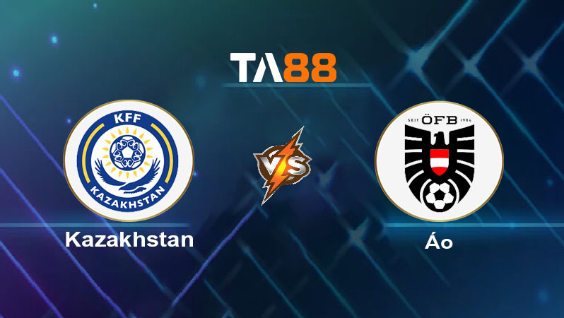 Soi kèo Kazakhstan vs Áo 