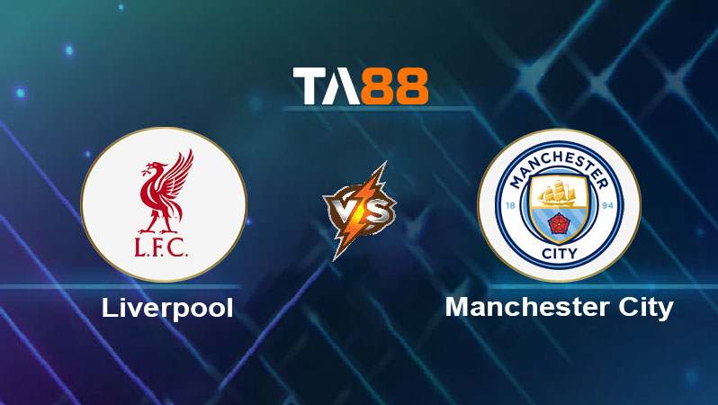 Soi kèo Liverpool vs Manchester City