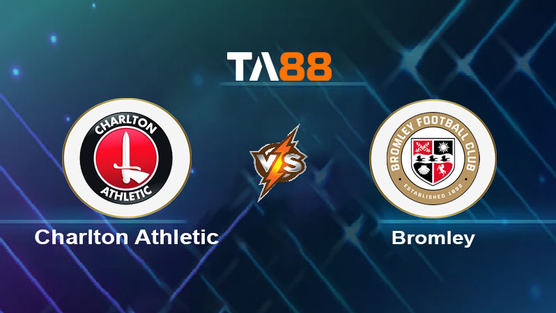 Soi kèo Charlton Athletic vs Bromley 